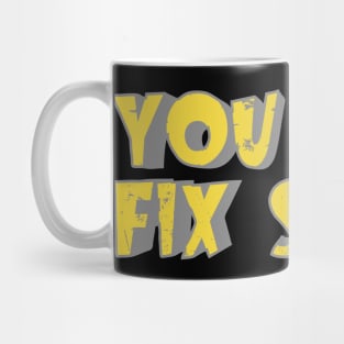 You Can't Fix Stupid Mug